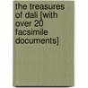 The Treasures Of Dali [With Over 20 Facsimile Documents] door Montse Aguer