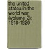 The United States in the World War (Volume 2); 1918-1920