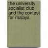 The University Socialist Club and the Contest for Malaya door Kah Seng Loh