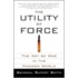 The Utility Of Force: The Art Of War In The Modern World