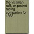 The Victorian Ruff, Or, Pocket Racing Companion For 1862