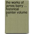 The Works of James Barry ... Historical Painter Volume 1