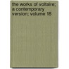 The Works of Voltaire; a Contemporary Version; Volume 18 door Voltaire