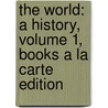 The World: A History, Volume 1, Books a la Carte Edition by Felipe Fernandez-Armesto