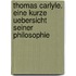 Thomas Carlyle. Eine kurze Uebersicht seiner Philosophie