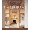 Timberframe: The Art And Craft Of The Post-And-Beam Home door Tedd Benson