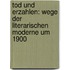 Tod Und Erzahlen: Wege Der Literarischen Moderne Um 1900