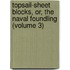 Topsail-Sheet Blocks, Or, the Naval Foundling (Volume 3)