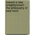 Toward a New Enlightenment: The Philosophy of Paul Kurtz