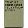 Trait de La S Duction Consid R E Dans L'Ordre Judiciaire door Jean François Fournel