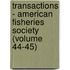 Transactions - American Fisheries Society (Volume 44-45)