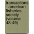 Transactions - American Fisheries Society (Volume 48-49)