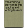 Transforming Storytimes Into Reading and Writing Lessons door Annie Weissman