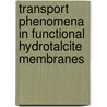 Transport Phenomena in Functional Hydrotalcite Membranes door Tae Wook Kim