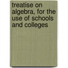 Treatise on algebra, for the use of schools and colleges door William Smyth