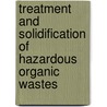 Treatment and Solidification of Hazardous Organic Wastes door Hosam El-Din M. Saleh
