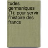 Tudes Germaniques (1); Pour Servir L'Histoire Des Francs door Fr D. Ric Ozanam
