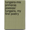 Tungaira-mis primeras poesias/ Tungaira, My First Poetry door Jose Maria Plaza