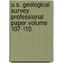 U.S. Geological Survey Professional Paper Volume 107-110