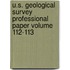 U.S. Geological Survey Professional Paper Volume 112-113