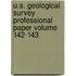 U.S. Geological Survey Professional Paper Volume 142-143
