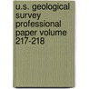 U.S. Geological Survey Professional Paper Volume 217-218 door Geological Survey