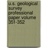 U.S. Geological Survey Professional Paper Volume 351-352 door Geological Survey
