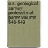 U.S. Geological Survey Professional Paper Volume 546-549