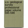 U.S. Geological Survey Professional Paper Volume 595-599 by Geological Survey