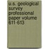 U.S. Geological Survey Professional Paper Volume 611-613