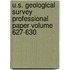 U.S. Geological Survey Professional Paper Volume 627-630