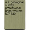 U.S. Geological Survey Professional Paper Volume 627-630 door Geological Survey