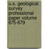 U.S. Geological Survey Professional Paper Volume 675-679 door Geological Survey
