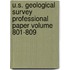 U.S. Geological Survey Professional Paper Volume 801-809