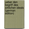 Ueber Den Begriff Des Sittlichen Ideals (German Edition) by Gomperz Heinrich