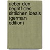 Ueber Den Begriff Des Sittlichen Ideals (German Edition) door Gomperz Heinrich
