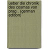 Ueber Die Chronik Des Cosmas Von Prag . (German Edition) by Regel Wilhelm