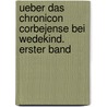 Ueber das Chronicon Corbejense bei Wedekind. Erster Band door Adolph Friedrich Heinrich Schaumann