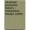 Ukrainian Economic History - Interpretive Essays (Cloth) door Is Koropeckyj