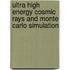 Ultra High Energy Cosmic Rays And Monte Carlo Simulation