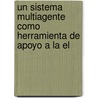 Un Sistema Multiagente Como Herramienta De Apoyo A La El door Sandra Elizabeth Hidalgo Pérez