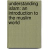 Understanding Islam: An Introduction To The Muslim World door Wanda McCaddon