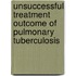 Unsuccessful Treatment Outcome of Pulmonary Tuberculosis