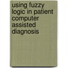Using Fuzzy Logic in Patient Computer Assisted Diagnosis door Bayo Akinnola