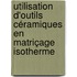 Utilisation d'outils céramiques en matriçage isotherme