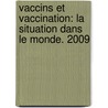 Vaccins Et Vaccination: La Situation Dans Le Monde. 2009 door World Health Organisation