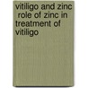 Vitiligo and Zinc  Role of zinc in treatment of vitiligo door Nooshin Bagherani