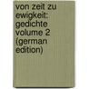 Von Zeit zu Ewigkeit: Gedichte Volume 2 (German Edition) by Alfred Gerz