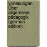 Vorlesungen Über Allgemeine Pädagogik (German Edition) door Ziller Tuiskon