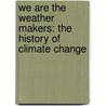 We Are the Weather Makers: The History of Climate Change door Tim Flannery